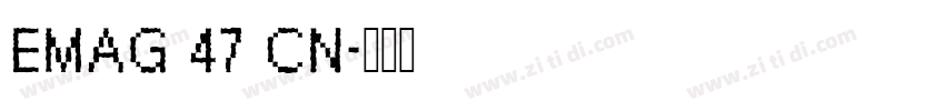 EMAG 47 CN字体转换